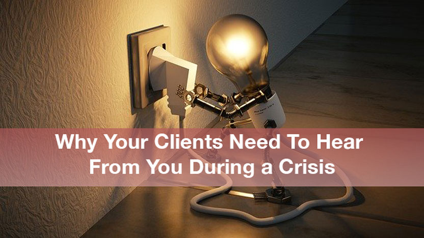 What you need to do for your clients during a crisis